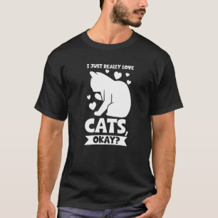 Jag älskar verkligen katter okej Katt T Shirt