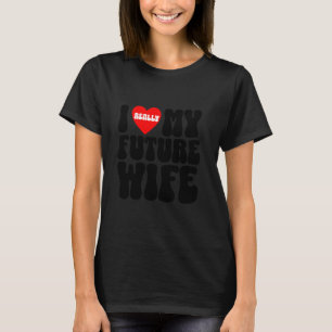 Jag älskar verkligen min framtida hustrus svensexa t shirt