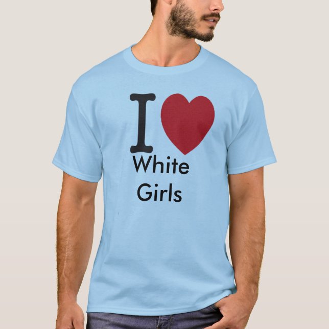 jag älskar vitflickor t shirt (Framsida)