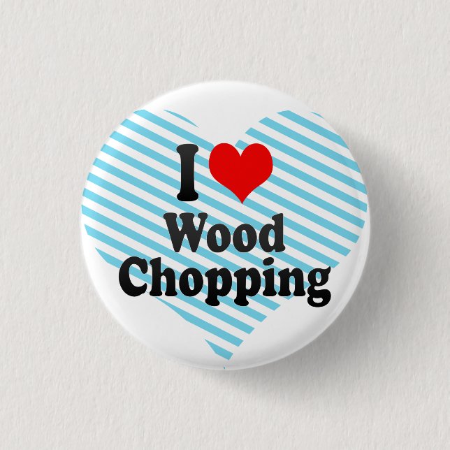 Jag älskar Wood hugga av Knapp (Framsida)