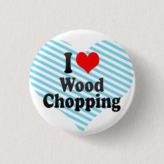Jag älskar Wood hugga av Knapp