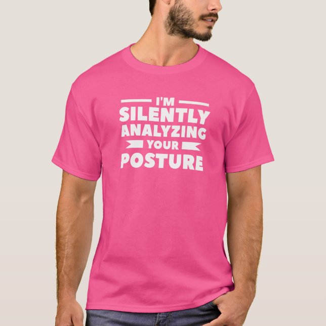 Jag analyserar tyst din posture-massage-terapi t shirt (Framsida)