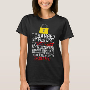 Jag ändrade mitt lösenord till felaktig lösenordsd t shirt