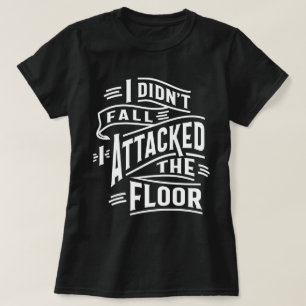 Jag anföll inte Golv T Shirt