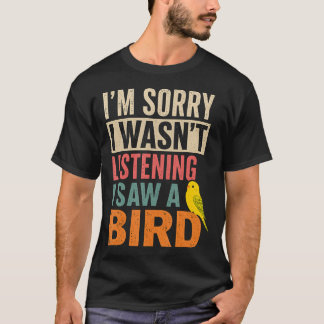 JAG ÅNGRAR ATT JAG INTE LYSSNADE JAG SÅG EN FÅGEL T SHIRT