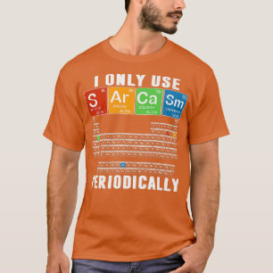 Jag Använda Sarcasm Periodically Funny Science Che T Shirt