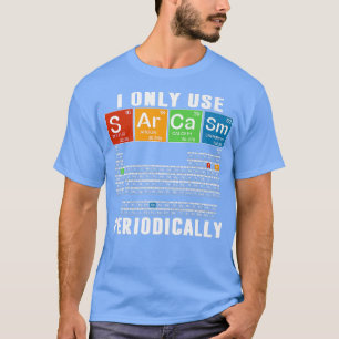 Jag Använda Sarcasm Periodically Funny Science Che T Shirt