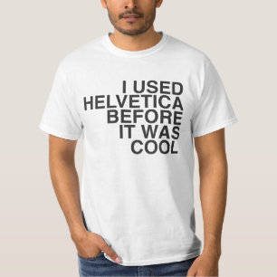 Jag använde Helvetica, för det var kallt! T-shirt