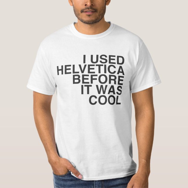 Jag använde Helvetica, för det var kallt! T-shirt (Framsida)