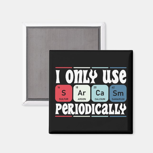 Jag Använder Endast Sarcasm Periodiskt Cool Vetens Magnet (Front/Back)