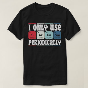 Jag Använder Endast Sarcasm Periodiskt Cool Vetens T Shirt