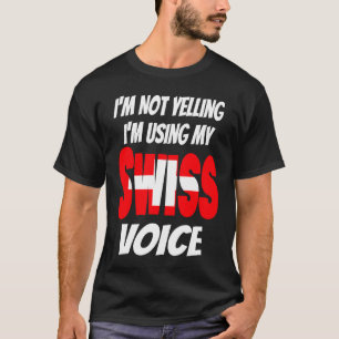 Jag använder inte min schweiziska röst Schweiz T Shirt
