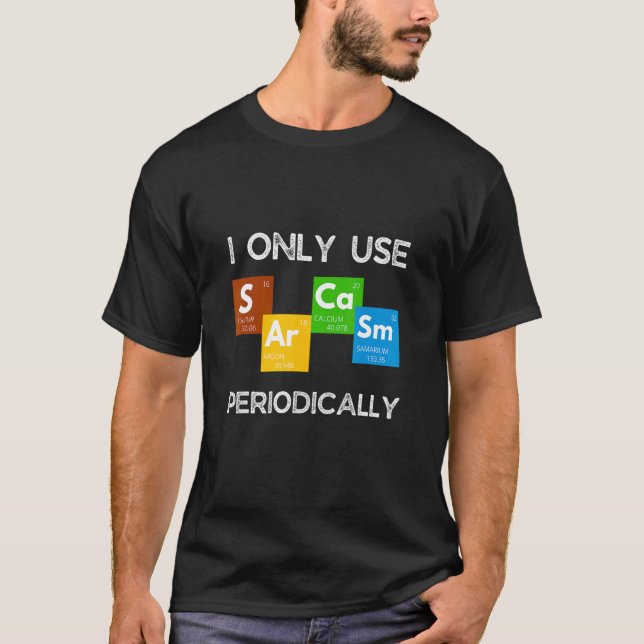 Jag Användor bara Sarcasm med periodisk kemi Bord T Shirt (Framsida)