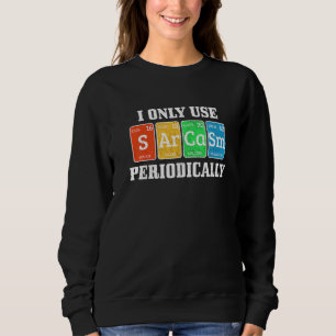 Jag Användor bara Sarcasm med periodiskt nerd kemi T Shirt