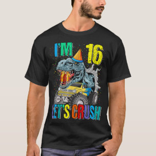 Jag är 16 Låt oss Crush Monster Lastbil Dinosaur T Shirt