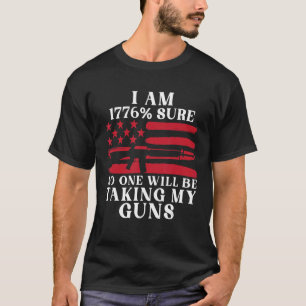 Jag är 1776 säker på att ingen tar mina vapen t shirt