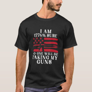 Jag är 1776 säker på att ingen tar mina vapen t shirt