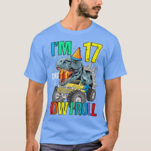 Jag är 17 så här roll jag Monster Lastbil Dinosaur T Shirt