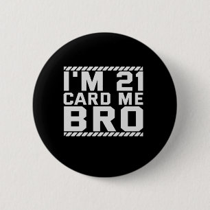 Jag är 21 Card Me Bro Funny 21:a födelsedagen Lega Knapp