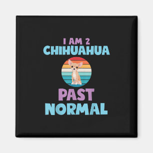 Jag är 2 Chihuahua Past Normal Hund älskare Mamma Magnet