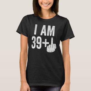 Jag är 39 plus Mitten Finger 40:e födelsedagen T Shirt