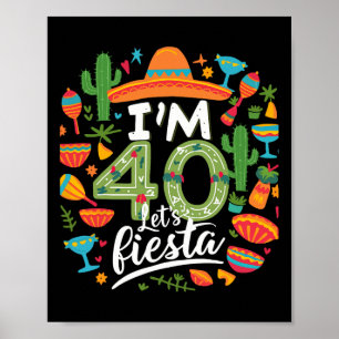 Jag är 40 Let's Fiesta 40-årsdag Cinco De Mayo Bi Poster