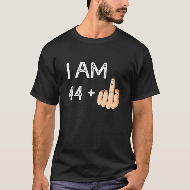 Jag är 44 plus 1 ynklig 45:e födelsedagsgåva född  t shirt (Framsida)