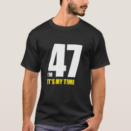 Jag är 47, det är min tur! Kul, ny början -födelse T Shirt