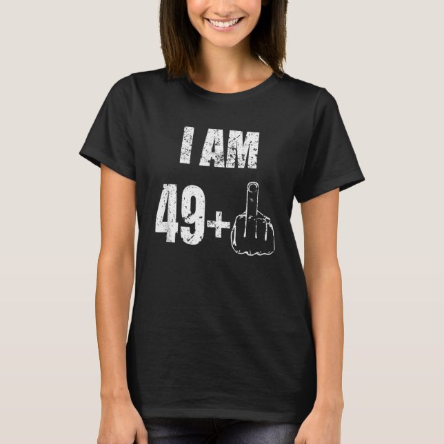 Jag är 49+ Mitten Finger, 50:e födelsedagen T Shirt (Framsida)