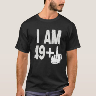 Jag är 49 plus Mitten Finger 50 på födelsedagen, f T Shirt