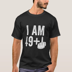 Jag är 49 Plus Mitten Finger T-Shirt 50:e födelsed