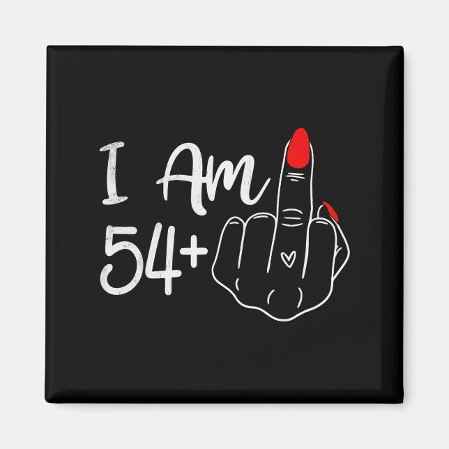 Jag är 54 Plus 1 Mittfinger Roligt 55-årsfirande W Magnet (Framsidan)