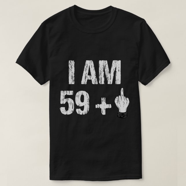 Jag är 59 plus 1 Mitten Finger 60 år T Shirt (Design framsida)