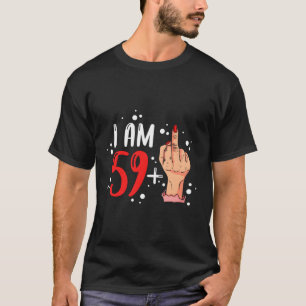Jag är 59 plus 1 Mitten Finger för en 60:e T Shirt