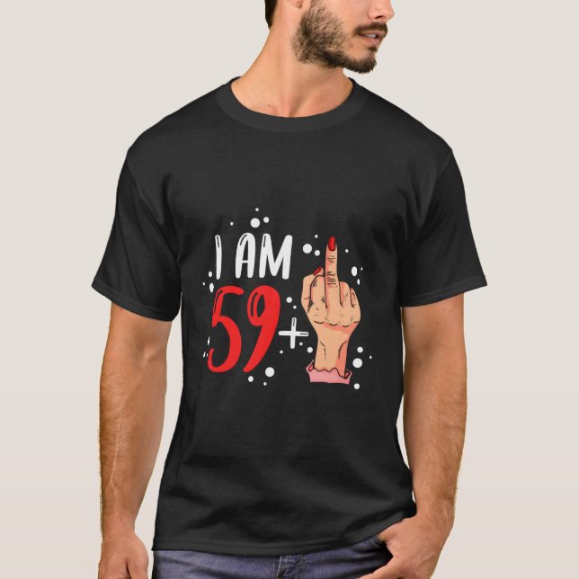 Jag är 59 plus 1 Mitten Finger för en 60:e T Shirt (Framsida)