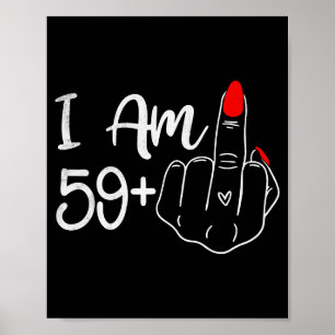 Jag är 59 Plus 1 Mittfinger Rolig 60-årsdag W Poster