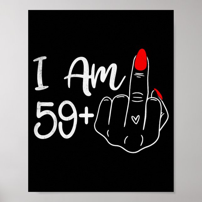 Jag är 59 Plus 1 Mittfinger Rolig 60-årsdag W Poster (Framsidan)