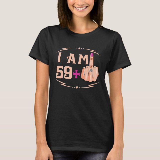 Jag är 59 plus 1 ynklig 60:e födelsedagsgåva t shirt (Framsida)