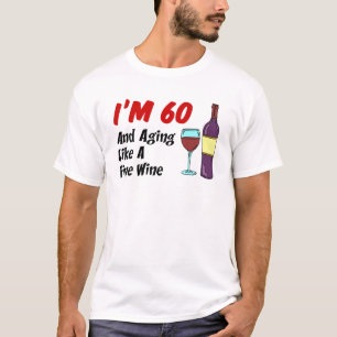 Jag är 60 och åldras som ett fint vin t shirt