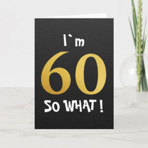 Jag är 60 Så Vad Rolig 60-årsdag Kort