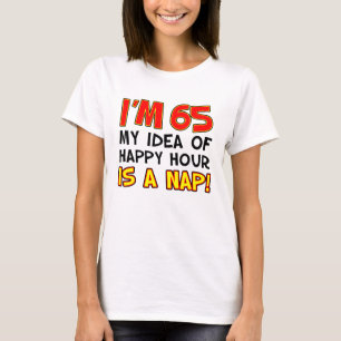 Jag är 65 Lycklig-timmen är Nap T-Shirt
