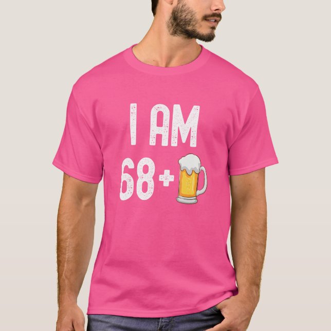 Jag är 68 plus 1 öl 69 år gammal 69:e födelsedagen t shirt (Framsida)