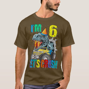 Jag är 6 Låt oss Crush Monster Lastbil Dinosaur T Shirt