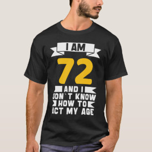 Jag är 72 år och jag vet inte hur jag ska arbeta 7 t shirt