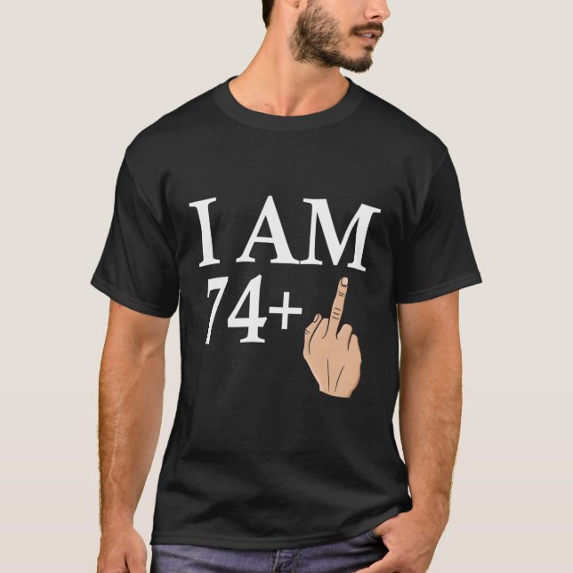 Jag är 74 Mitten Finger Hälsning, födelsedagen B-d T Shirt (Framsida)