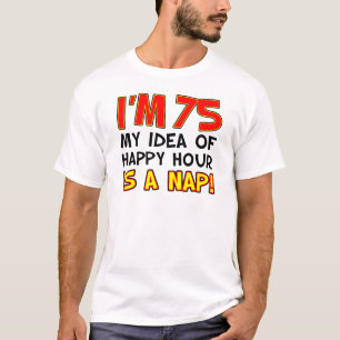 Jag är 75 Lycklig i timmen är Nap T Shirt