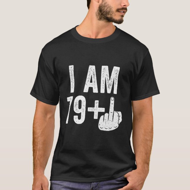 Jag är 79 plus Mitten Finger 80:e T Shirt (Framsida)