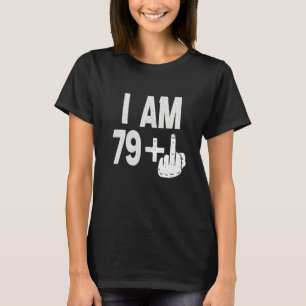 Jag är 79 plus Mitten Finger 80 på födelsedagen, f T Shirt