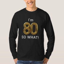 Jag är 80 Så Vad Rolig 80-årsdag