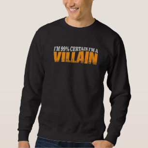 Jag är 99 säker på att jag är en Villain Lång Ärmad Tröja